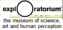 Exploratorium: the museum of science, art and human perception.