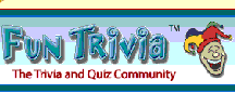 Fun Trivia - The Trivia and Quiz Community - The world's largest and most popular trivia website with over one million trivia questions and quizzes.