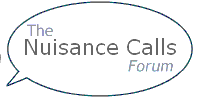 The Nuisance Calls Forum | Consumer Feedback on the Firms Contacting You | Report Nuisance Phone Calls | Free Services | Useful Resources | Helpful Tools |