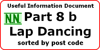 Nash's Numbers UID. Lap Dancing Clubs, Post Code order. Updated March 2009